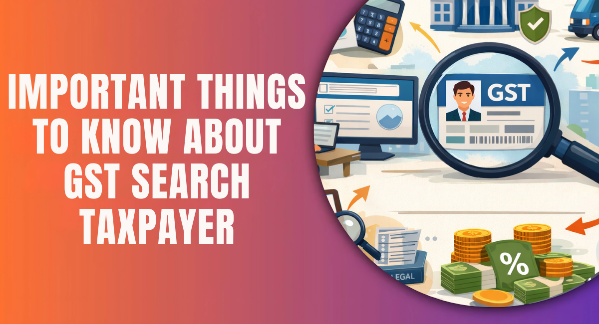 Important Things to Know About GST Search Taxpayer.png